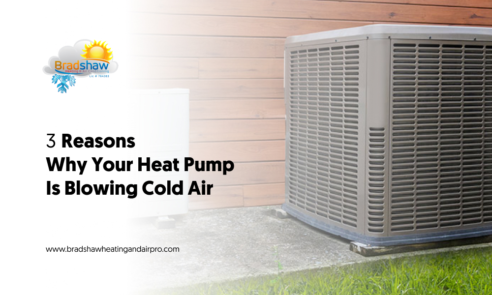 3 Reasons Why Your Heat Pump Is Blowing Cold Air